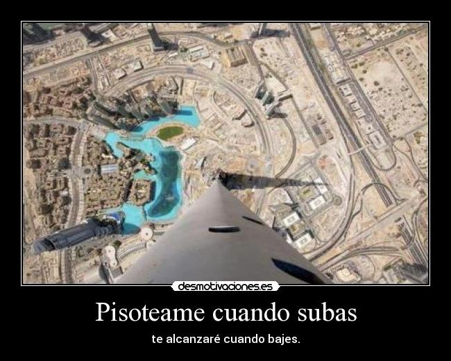 Pisoteame cuando subas -