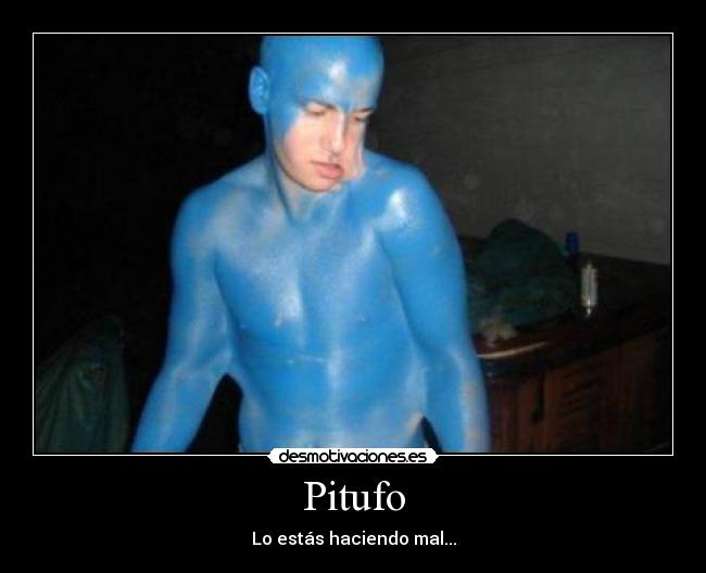 Pitufo - Lo estás haciendo mal...