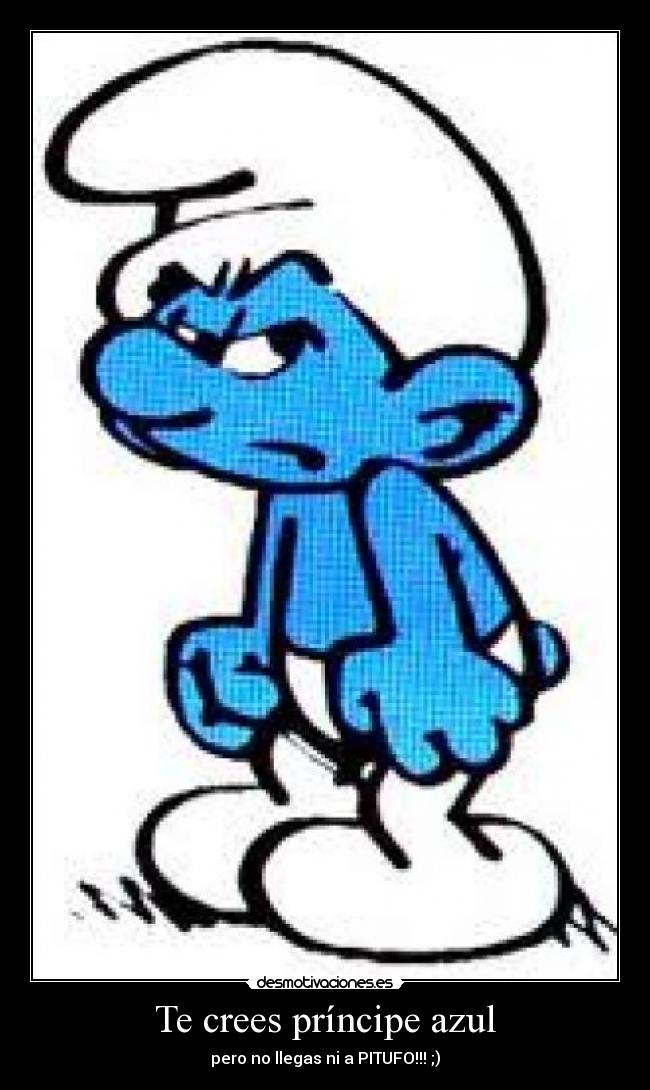 Te crees príncipe azul -