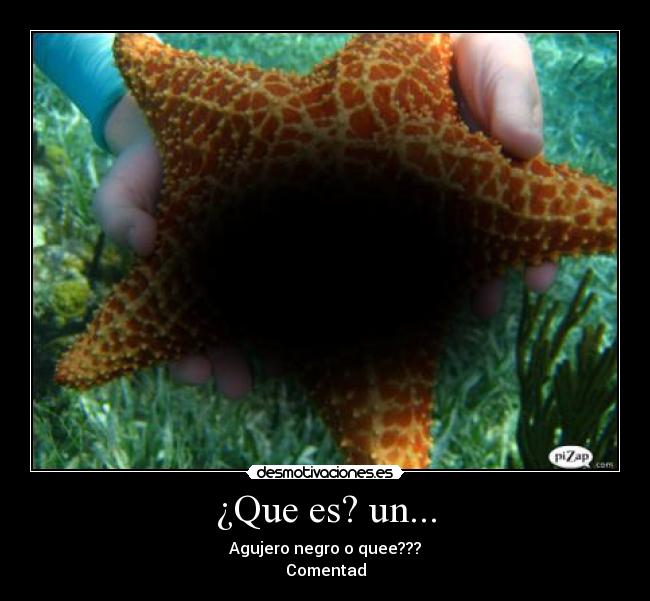 ¿Que es? un... - Agujero negro o quee???
Comentad