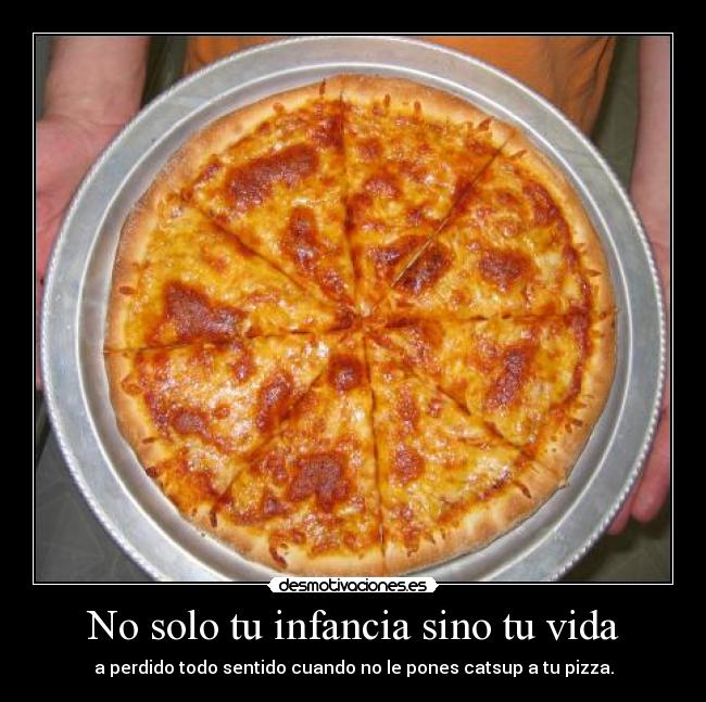 No solo tu infancia sino tu vida - 