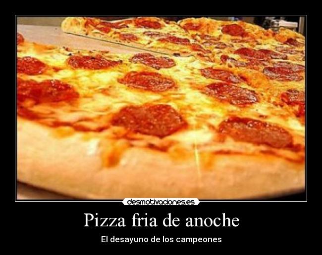 Pizza fria de anoche - 