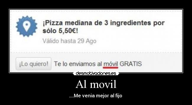 Al movil - ....Me venia mejor al fijo
