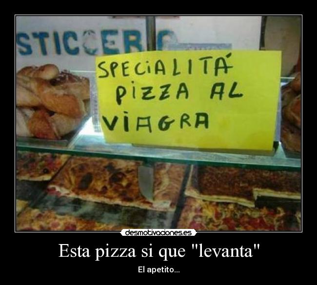 Esta pizza si que levanta - El apetito...