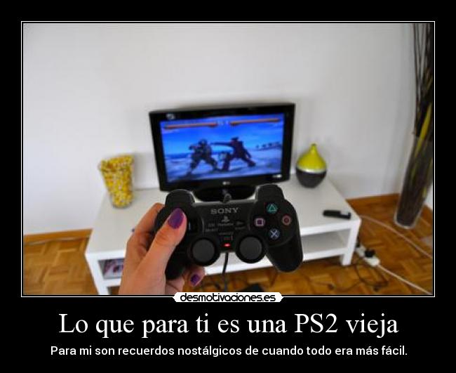 Lo que para ti es una PS2 vieja - 