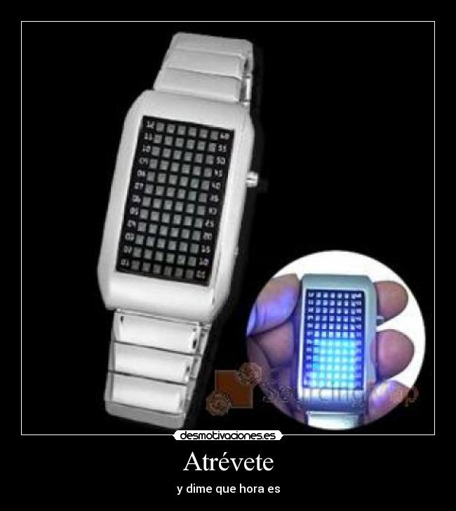 Atrévete - y dime que hora es