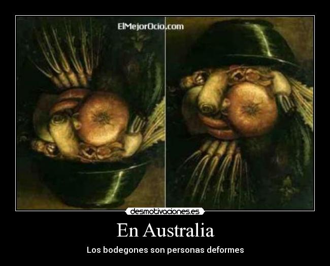 En Australia - Los bodegones son personas deformes