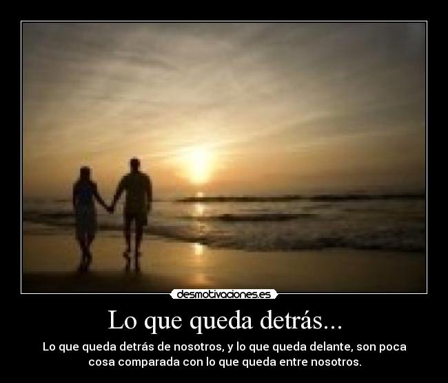 Lo que queda detrás... - Lo que queda detrás de nosotros, y lo que queda delante, son poca
cosa comparada con lo que queda entre nosotros.