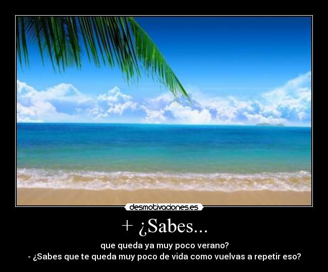 + ¿Sabes... -