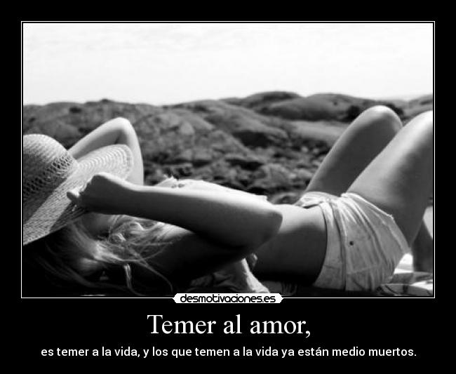 Temer al amor, -