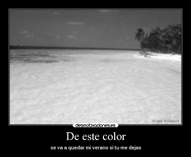 De este color - se va a quedar mi verano si tu me dejas