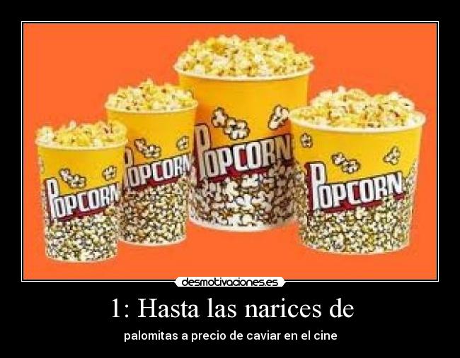 1: Hasta las narices de -