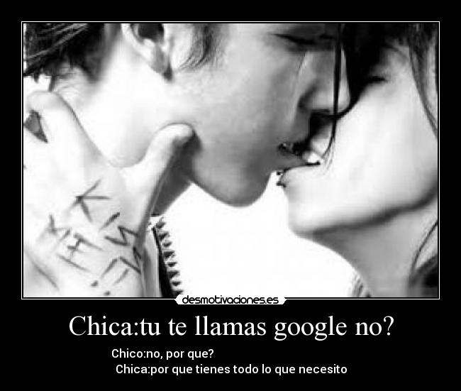 Chica:tu te llamas google no? - 