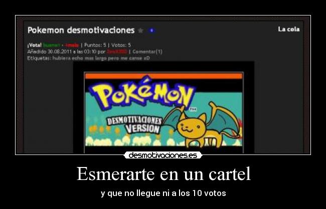 Esmerarte en un cartel - y que no llegue ni a los 10 votos