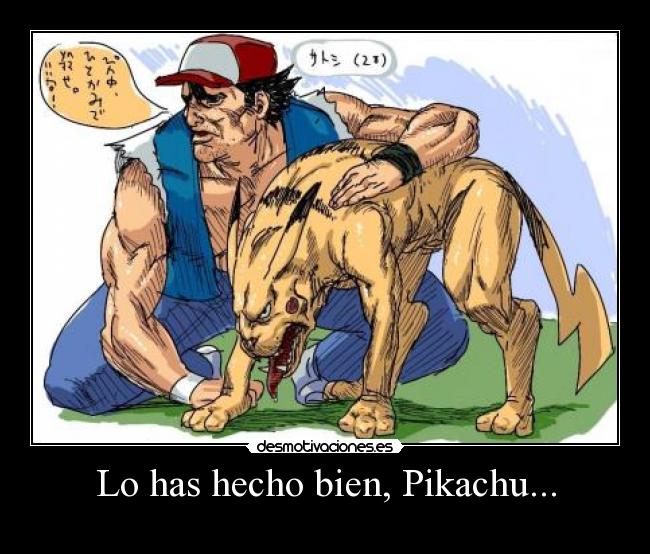 Lo has hecho bien, Pikachu... -