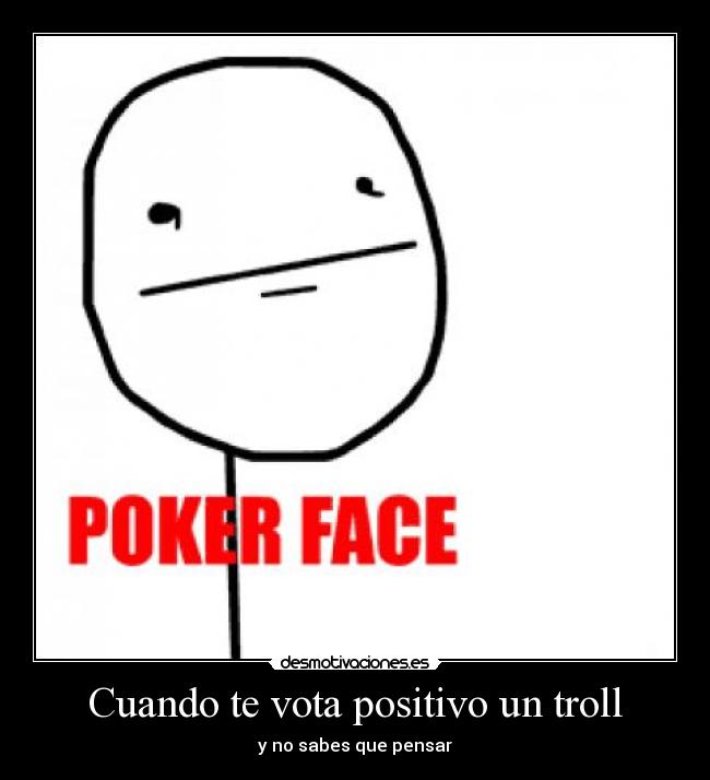 Cuando te vota positivo un troll - y no sabes que pensar