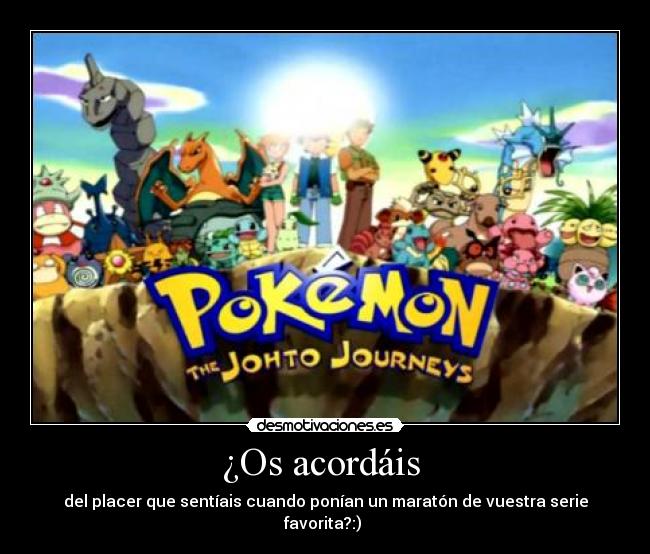 ¿Os acordáis - del placer que sentíais cuando ponían un maratón de vuestra serie favorita?:)