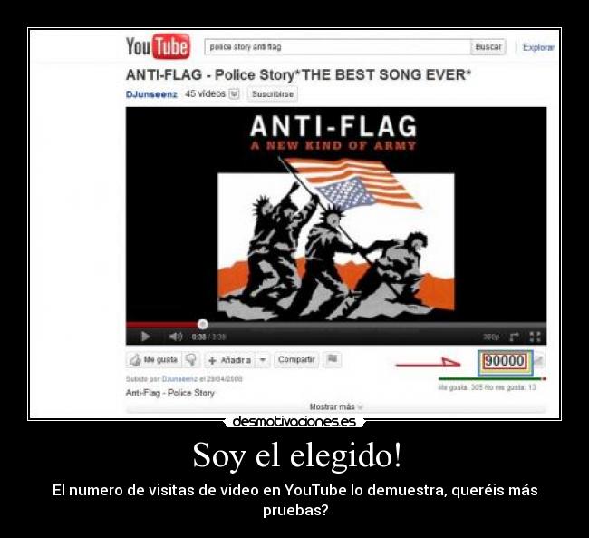 Soy el elegido! - El numero de visitas de video en YouTube lo demuestra, queréis más pruebas?