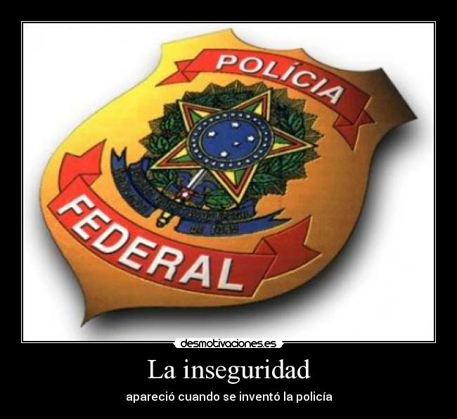 carteles realidad verdad policia peor federal desmotivaciones