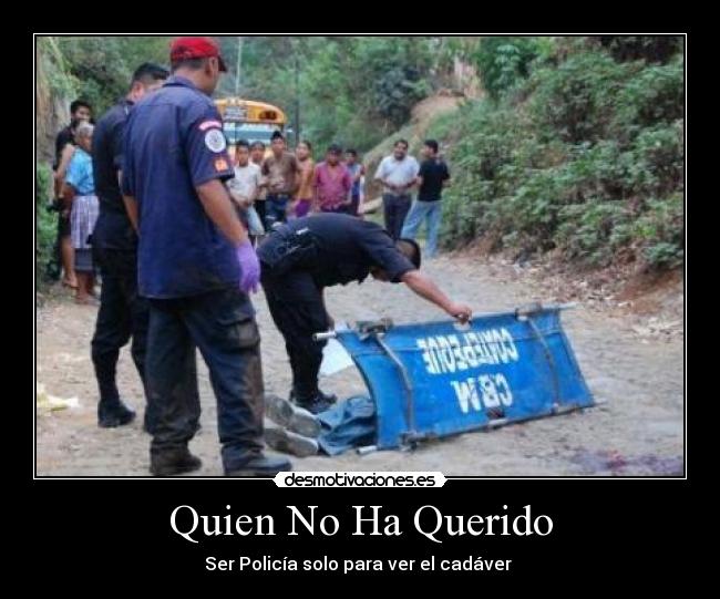 Quien No Ha Querido - Ser Policía solo para ver el cadáver 