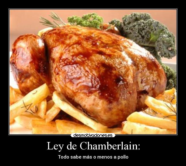 Ley de Chamberlain: - Todo sabe más o menos a pollo