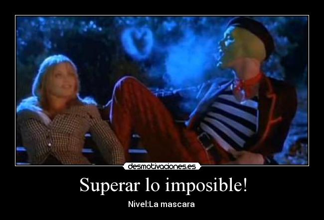 Superar lo imposible! -