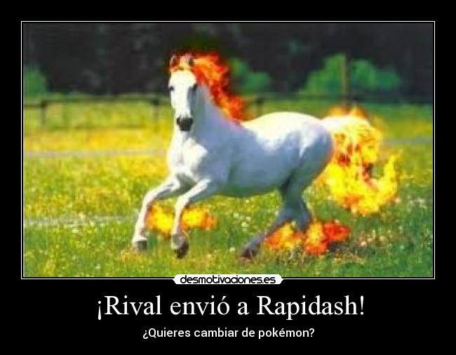 carteles rival envio rapidash quieres cambiar pokemon desmotivaciones