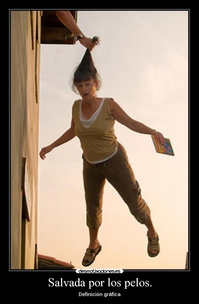 Salvada por los pelos. - Definición gráfica