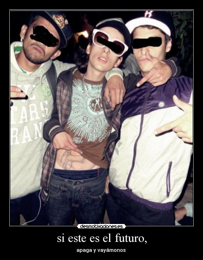 si este es el futuro, -