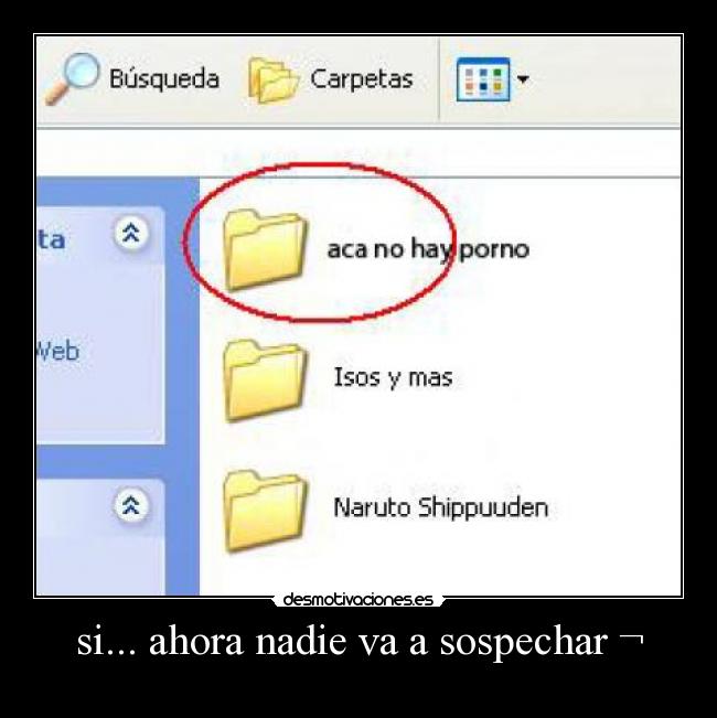 si... ahora nadie va a sospechar ¬ -