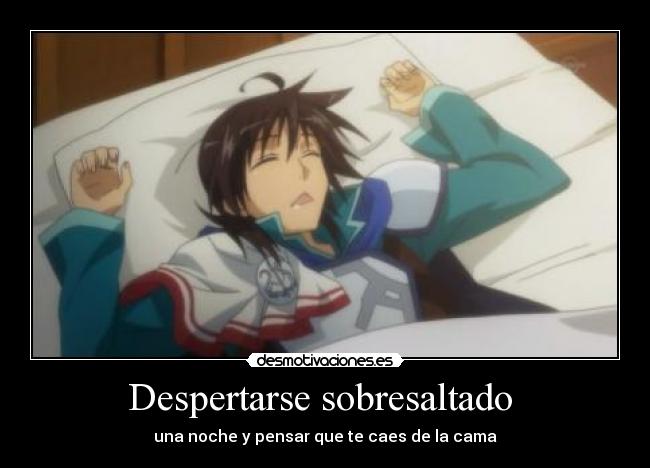 Despertarse sobresaltado  - una noche y pensar que te caes de la cama