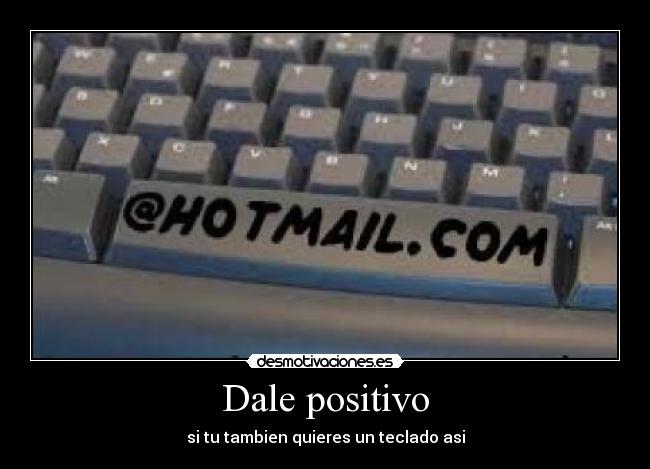 Dale positivo - si tu tambien quieres un teclado asi