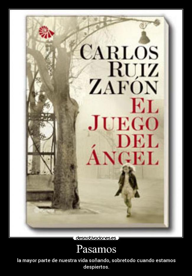 Pasamos - la mayor parte de nuestra vida soñando, sobretodo cuando estamos despiertos.