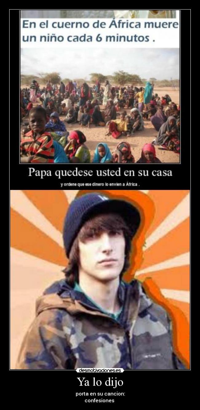 Ya lo dijo - porta en su cancion:
confesiones