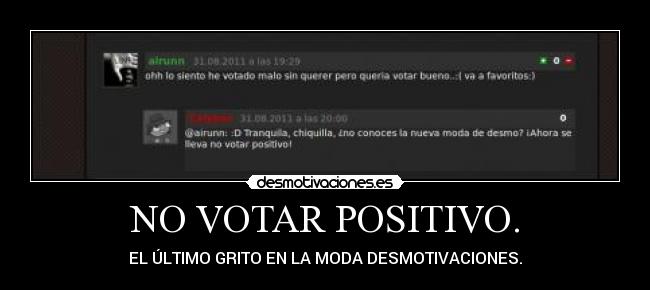 NO VOTAR POSITIVO. - EL ÚLTIMO GRITO EN LA MODA DESMOTIVACIONES.
