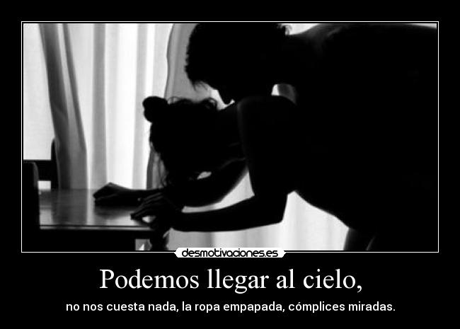 Podemos llegar al cielo, -