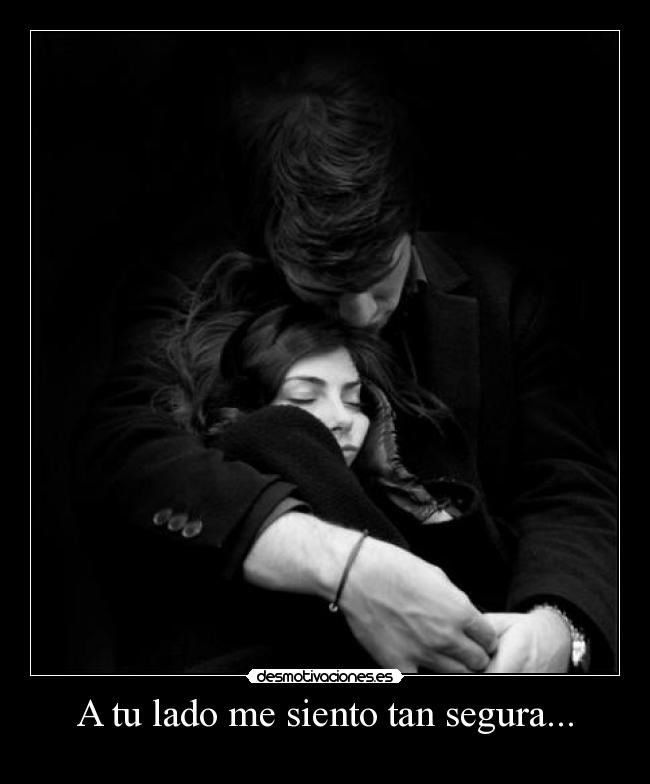 A tu lado me siento tan segura... - 