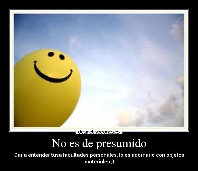 No es de presumido -