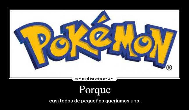 Porque - casi todos de pequeños queríamos uno.