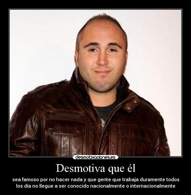 Desmotiva que él - 