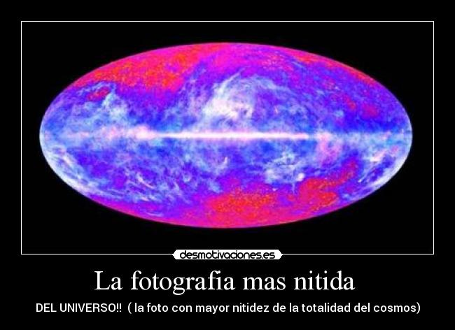 La fotografia mas nitida - DEL UNIVERSO!! ( la foto con mayor nitidez de la totalidad del cosmos)