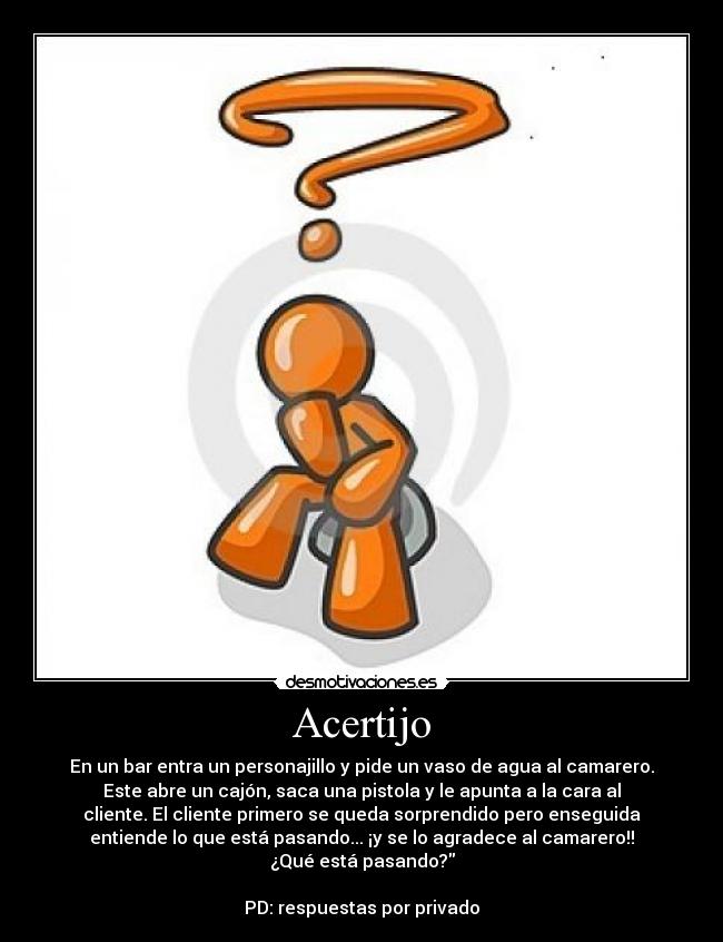 Acertijo - En un bar entra un personajillo y pide un vaso de agua al camarero.
Este abre un cajón, saca una pistola y le apunta a la cara al
cliente. El cliente primero se queda sorprendido pero enseguida
entiende lo que está pasando... ¡y se lo agradece al camarero!!
¿Qué está pasando?

PD: respuestas por privado