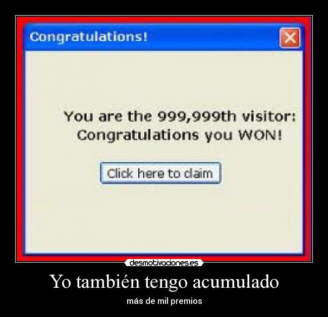 Yo también tengo acumulado - más de mil premios