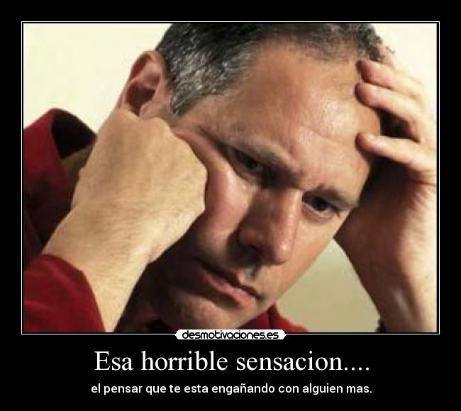 Esa horrible sensacion.... - 