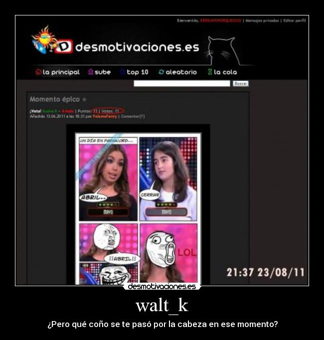 walt_k - ¿Pero qué coño se te pasó por la cabeza en ese momento?