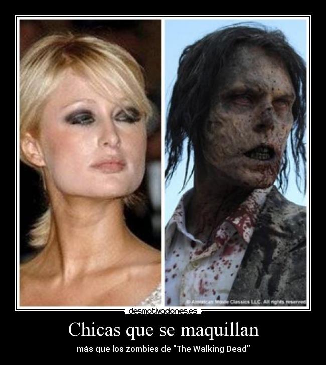 Chicas que se maquillan - más que los zombies de The Walking Dead
