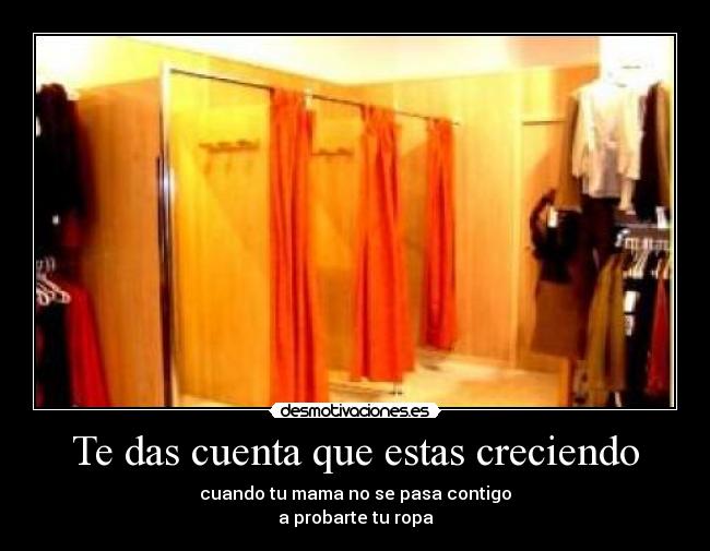 Te das cuenta que estas creciendo - 