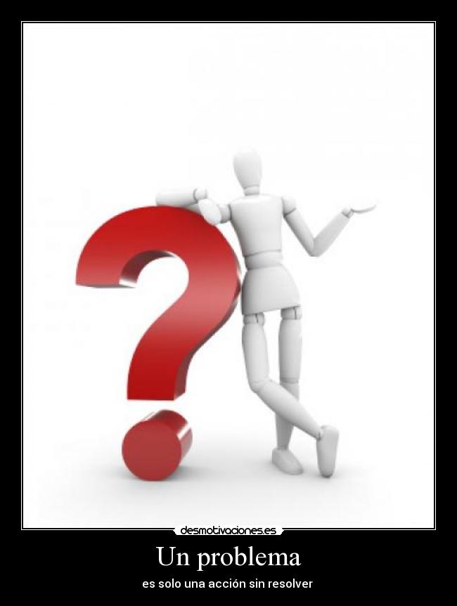 Un problema - es solo una acción sin resolver
