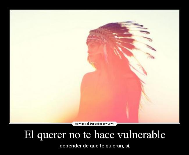 El querer no te hace vulnerable - 