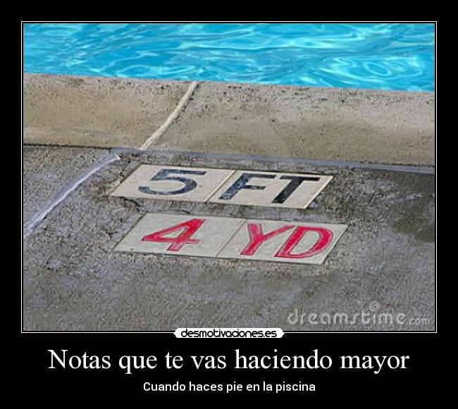 Notas que te vas haciendo mayor - Cuando haces pie en la piscina